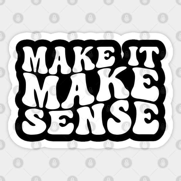 Make It Make Sense Sticker by UrbanLifeApparel